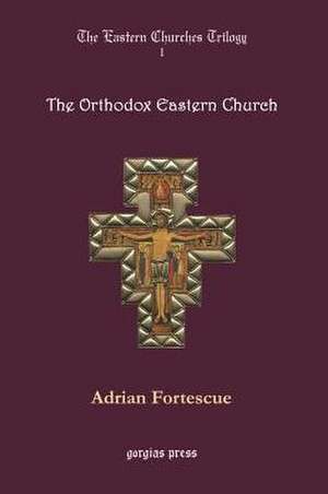 The Orthodox Eastern Church de Adrian Fortescue