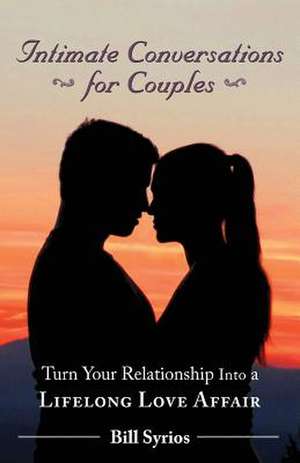 Intimate Conversations for Couples de Bill Syrios