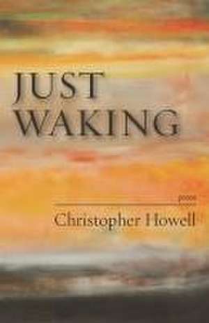 Just Waking de Christopher Howell
