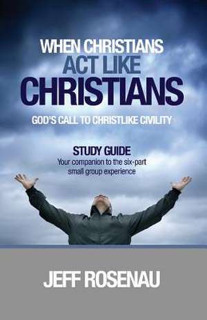 When Christians ACT Like Christians - Study Guide