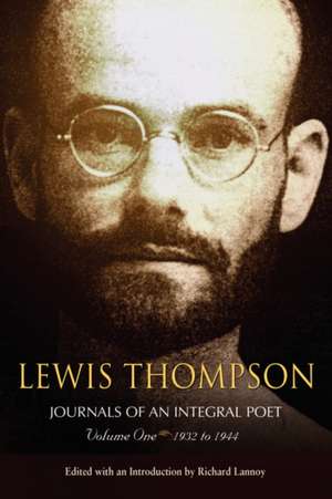 Lewis Thompson, Journals of an Integral Poet, Volume One 1932-1944 de Lewis Thompson