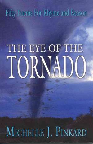 The Eye of the Tornado de Michelle J. Pinkard