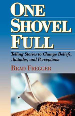 One Shovel Full de Brad Fregger