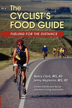 The Cyclist's Food Guide: Fueling for the Distance de Nancy Clark