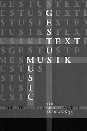 The 08 BRECHT YEARBOOK V33 2008: Gestus--Music--Text / Gestus--Musik--Text de Intl Brecht Society