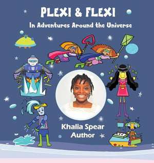 Plexi and Flexi in Adventures Around the Universe de Khalia Spear