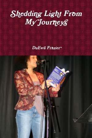 Shedding Light From My Journeys de Duewa Frazier