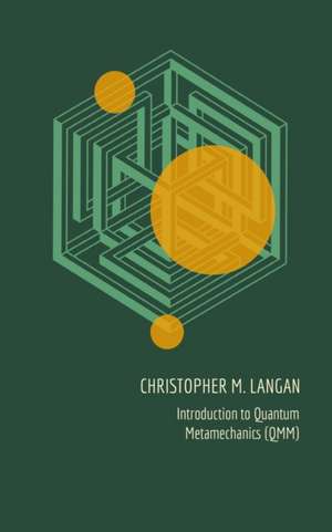 Introduction to Quantum Metamechanics (QMM) de Christopher M. Langan