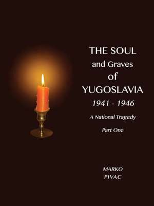 The Soul and Graves of Yugoslavia a National Tragedy Part 1 Drawing Yugoslavia Into the War