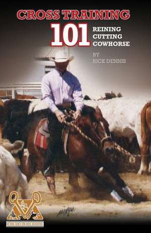 Cross Training 101 Reining, Cutting, Cow Horse