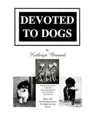 Devoted to Dogs de Kathryn Braund