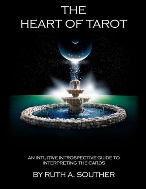 The Heart of Tarot de Ruth Souther