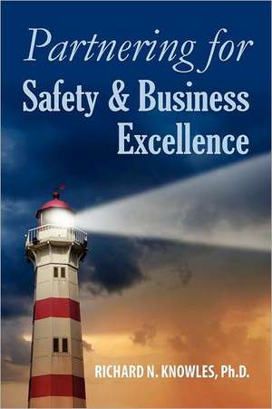 Partnering for Safety & Business Excellence de Richard N. Knowles