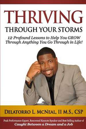 Thriving Through Your Storms de Delatorro L. McNeal II