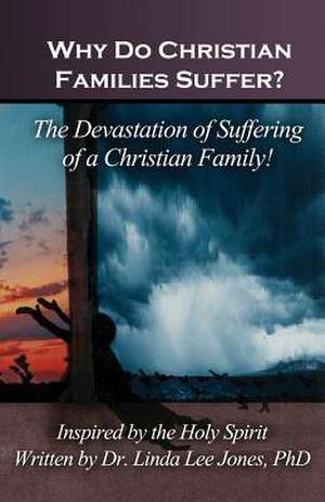 Why Do Christian Families Suffer? de PhD Linda Lee Jones