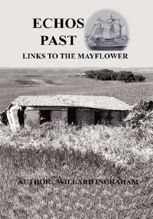 Echos Past - Links to the Mayflower de Willard Ingraham