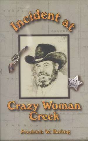 Incident at Crazy Woman Creek de Fredrick William Boling