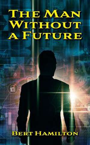 The man without a future de Bert Hamilton