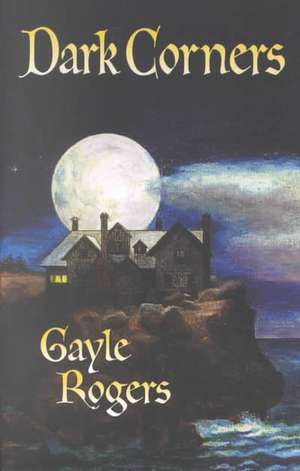 Dark Corners de Gayle Rogers