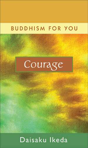 Courage de Daisaku Ikeda