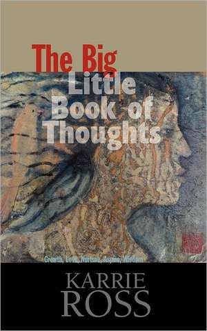 The Big Little Book of Thoughts: Growth, Love, Nurture, Aspire, Wisdom de MS Karrie Ross