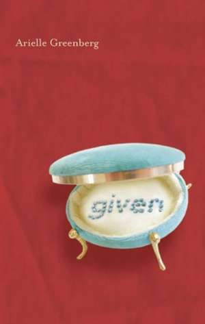 Given de Arielle Greenberg