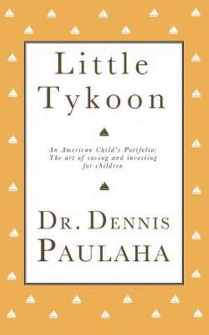 Little Tykoon de Dennis F. Paulaha