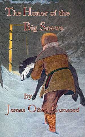 The Honor Of The Big Snows de James Oliver Curwood