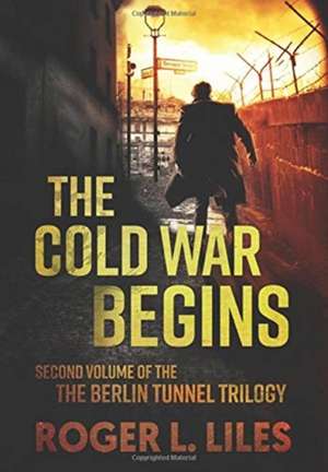 The Cold War Begins de Roger L Liles