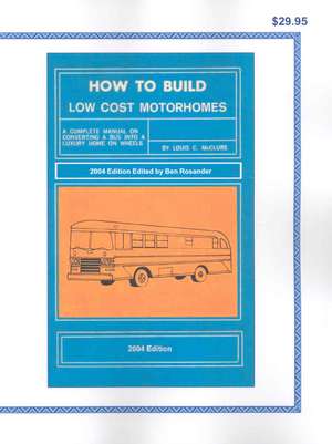 How to Build Low Cost Motorhomes 2004 Edition de Louis C. McClure