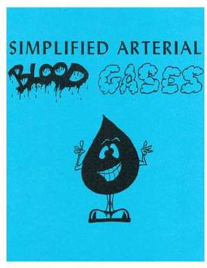 Simplified Arterial Blood Gases de MR Malcolm Rosenberg