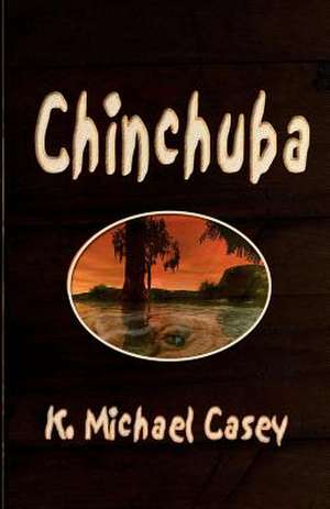 Chinchuba de Kevin Michael Casey