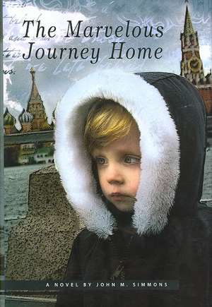 The Marvelous Journey Home de John M. Simmons