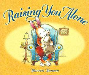 Raising You Alone de Warren Hanson