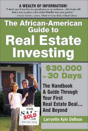 The African American Guide to Real Estate Investing: $30,000 in 30 Days de Larryette Kyle Debose