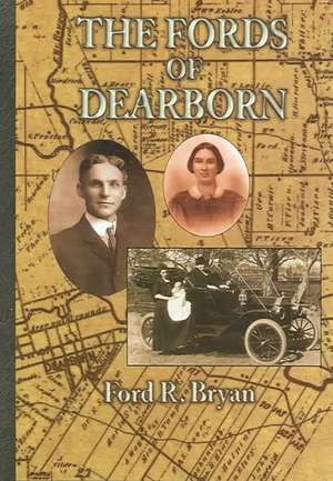 The Fords of Dearborn de Ford R. Bryan