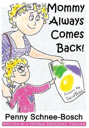 Mommy Always Comes Back de Penny Schnee-Bosch