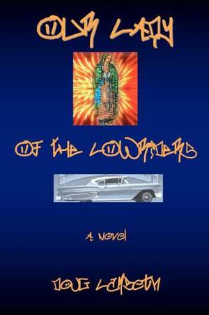 Our Lady of the Lowriders: Hardcore Self Defense Against Armed and Unarmed Attack de Doug Lambeth