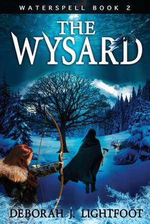 Waterspell Book 2: The Wysard de Deborah J. Lightfoot