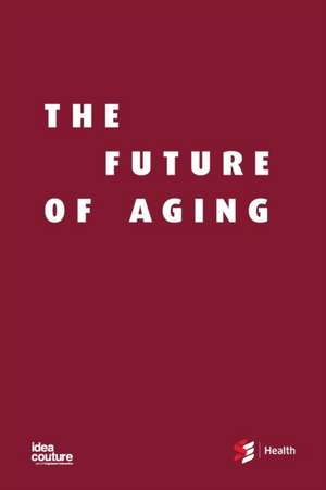 The Future of Aging de Shirlee Sharkey