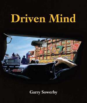 Driven Mind de Garry Sowerby