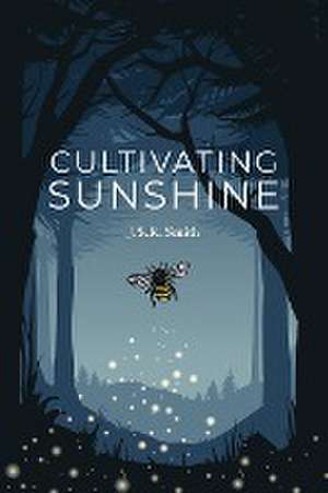 Cultivating Sunshine de J. S. R. Smith