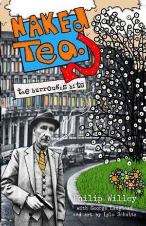 Naked Tea: The Burroughs Bits de Philip Willey