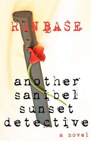 Another Sanibel Sunset Detective de Ron Base