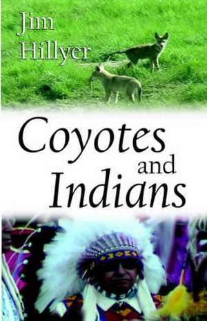 Coyotes and Indians de James Nation Hillyer