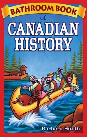 Bathroom Book of Canadian History de Barbara Smith