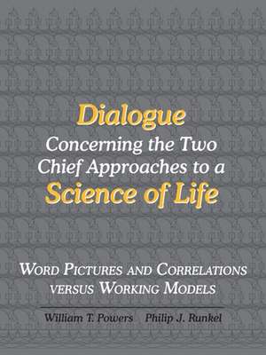 Dialogue Concerning the Two Chief Approaches to a Science of Life de William T. Powers