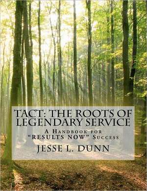 Tact: A Handbook for Results Now Success de MR Jesse L. Dunn