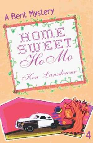 Home Sweet Homo: A Bent Mystery de Ken Lansdowne