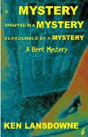 A Mystery, Wrapped in a Mystery, Surrounded by a Mystery de Ken Lansdowne